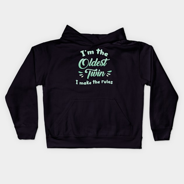 I'm the Oldest Twin I Make Rules Gift For Men Women Kids Hoodie by truong-artist-C